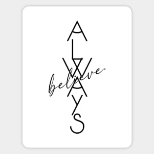 Always Believe Motivational Word Art Minimalist Aesthetic Design Magnet